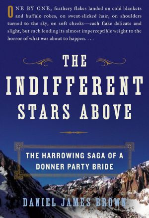 [The Indifferent Stars Above 01] • The Harrowing Saga of a Donner Party Bride